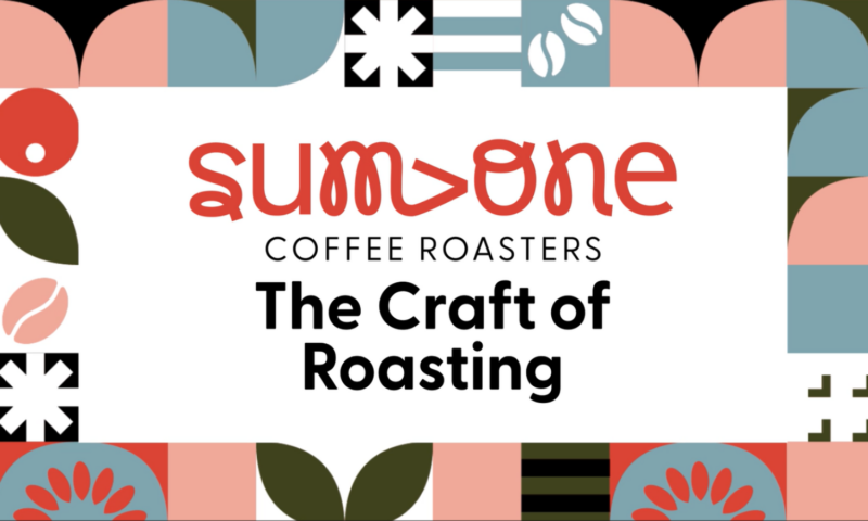 The Craft of Roasting Behind Every Sum>One Cup
